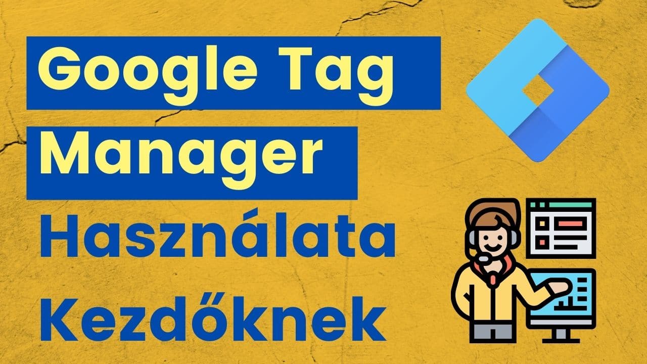 Google Tag Manager használata kezdőknek
