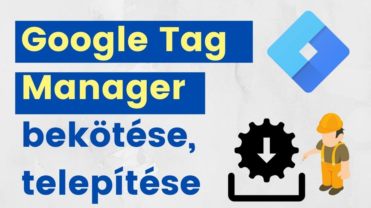 google tag manager bekötése telepítése